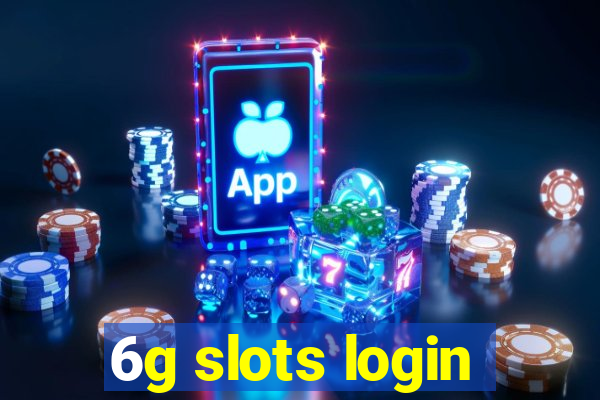 6g slots login